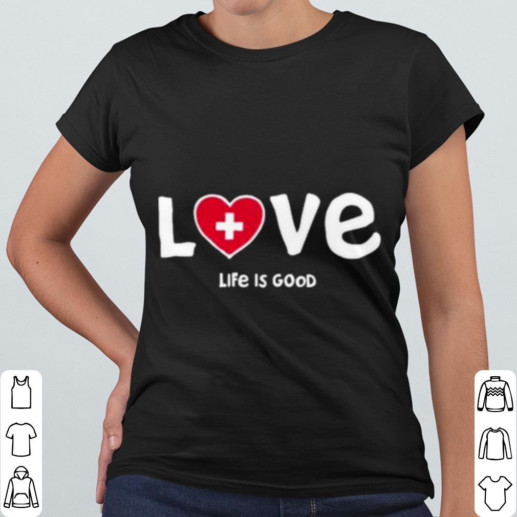 Nice Life Is Good Love Med Heart shirt aab26a8a nice life is good love med heart shirt 4 - Nice Life Is Good Love Med Heart shirt