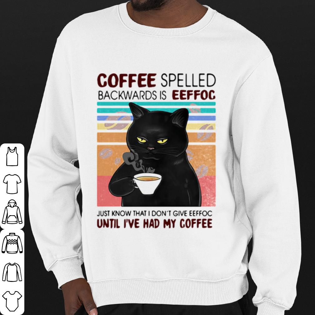 Official Black Cat Coffee Spelled Backwards Is Eeffoc Until I've Had My Coffee shirt ad2abb39 official black cat coffee spelled backwards is eeffoc until i ve had my coffee shirt 4 - Official Black Cat Coffee Spelled Backwards Is Eeffoc Until I've Had My Coffee shirt