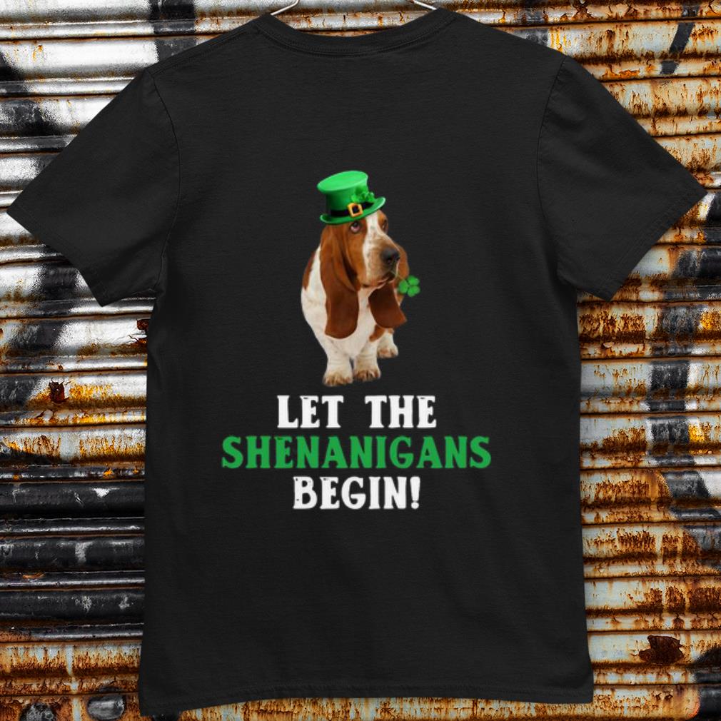 Pretty Basset Hound Leprechaun Let The Shenanigans Begin shirt