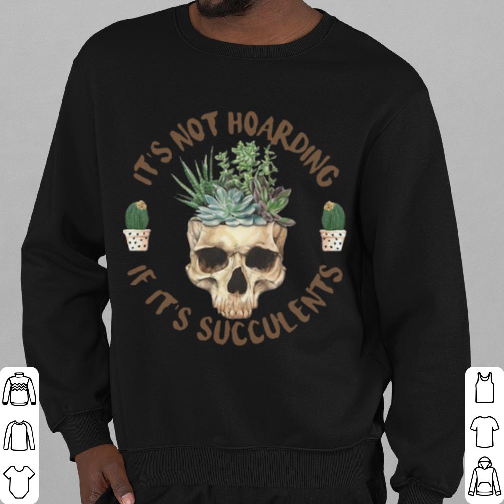 Official Skull If Its Succulents shirt c0fd70eb official skull if its succulents shirt 4 - Official Skull If Its Succulents shirt