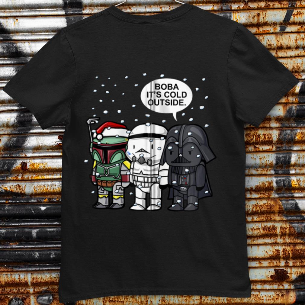 Awesome Star Wars Boba Fett Stormtrooper Darth Vader Boba It's Cold Outside shirt