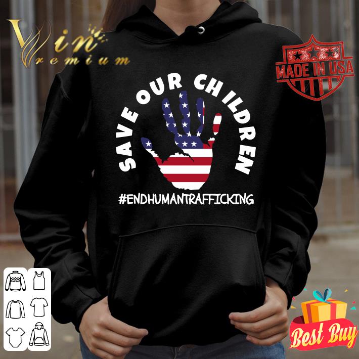 Premium Save Our Children End Human Trafficking American Flag For Patriots shirt 89946edd save our children end human trafficking american flag for patriots shirt 4 - Premium Save Our Children End Human Trafficking American Flag For Patriots shirt