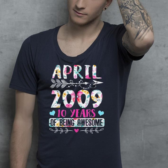 April 2009 10 Years of Being Awesome shirt April 2009 10 Years of Being Awesome shirt 4 - April 2009 10 Years of Being Awesome shirt