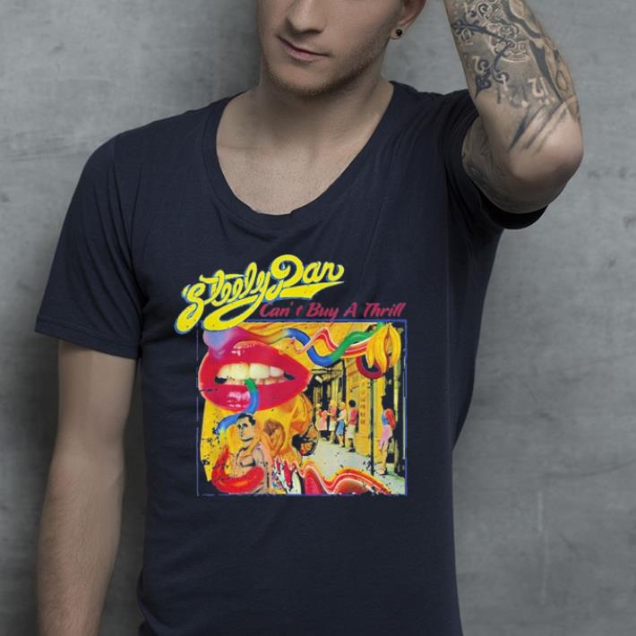 Can't Buy a Thrill shirt Can t Buy a Thrill shirt 4 - Can't Buy a Thrill shirt