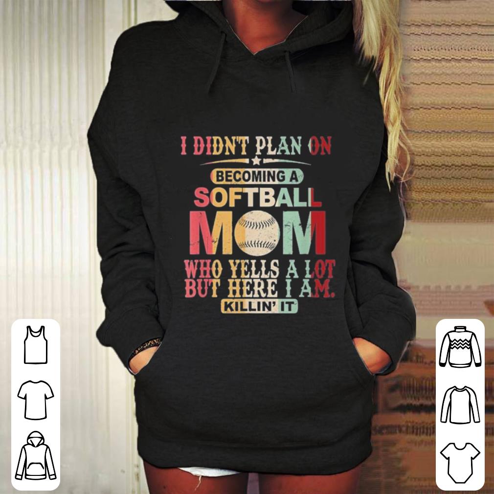 I Didn t Plan On Becoming A Softball Mom shirt 4 - I Didn't Plan On Becoming A Softball Mom shirt