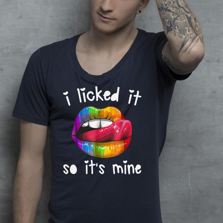 I licked it so it's mine LGBT shirt I licked it so it s mine LGBT shirt 4 - I licked it so it's mine LGBT shirt