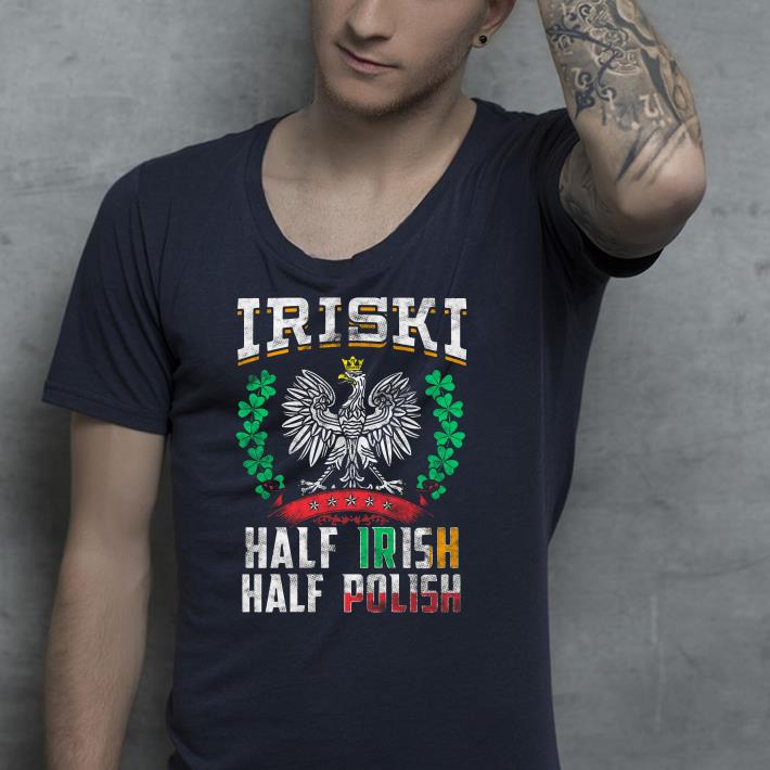 Iriski half Irish half polish shirt Iriski half Irish half polish shirt 4 - Iriski half Irish half polish shirt