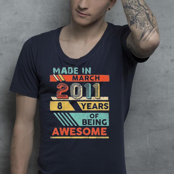 Kids made in 2011 8 years of being awesome shirt Kids made in 2011 8 years of being awesome shirt 4 - Kids made in 2011 8 years of being awesome shirt