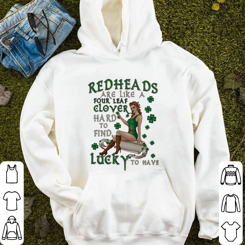 Redheads are like a four leaf clover hard to find lucky to have shirt Redheads are like a four leaf clover hard to find lucky to have shirt 4 - Redheads are like a four leaf clover hard to find lucky to have shirt