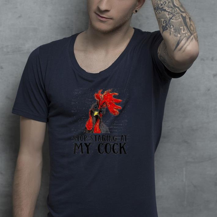 Stop staring at my cock shirt 4 1 - Stop staring at my cock shirt