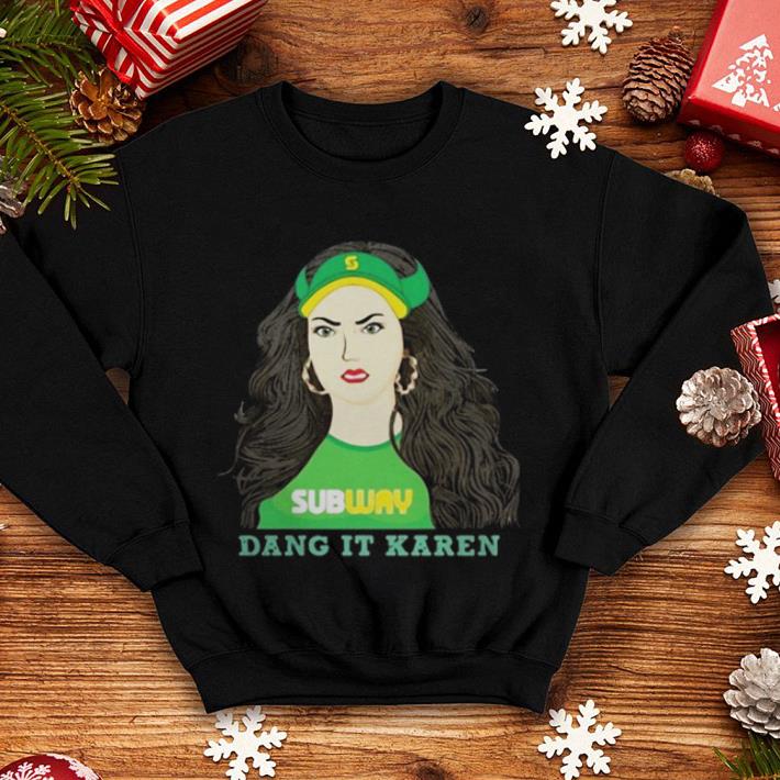Subway Dang It Karen shirt Subway Dang It Karen shirt 4 - Subway Dang It Karen shirt