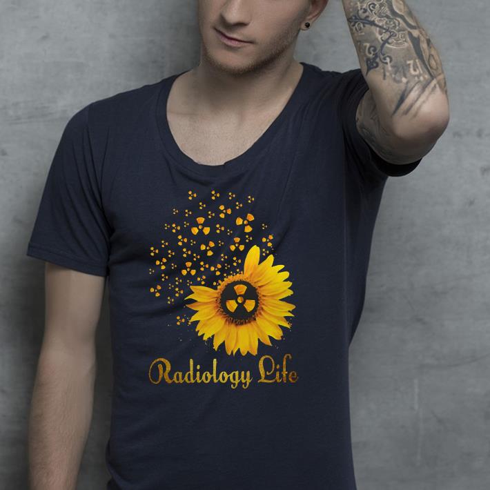 Sunflower radiology life shirt 4 - Sunflower radiology life shirt