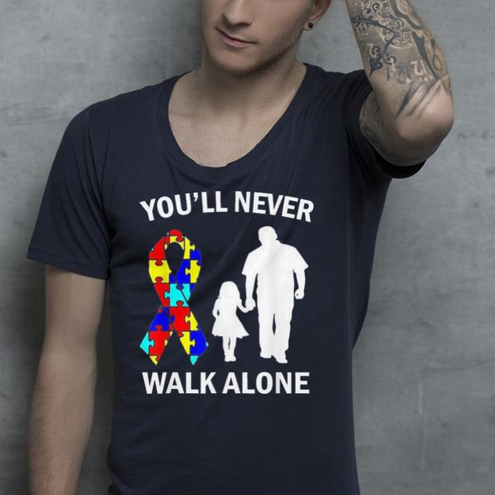 You'll Never Walk Alone Autism Dad And Daughter shirt You ll Never Walk Alone Autism Dad And Daughter shirt 4 - You'll Never Walk Alone Autism Dad And Daughter shirt