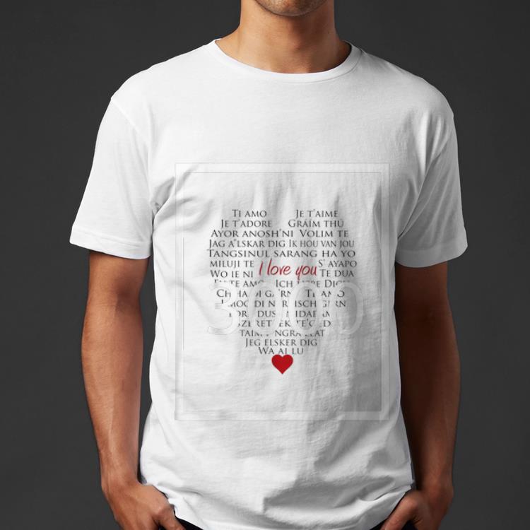 3000 Ways to Say I Love You Different Languages shirt 4 - 3000 Ways to Say I Love You Different Languages shirt