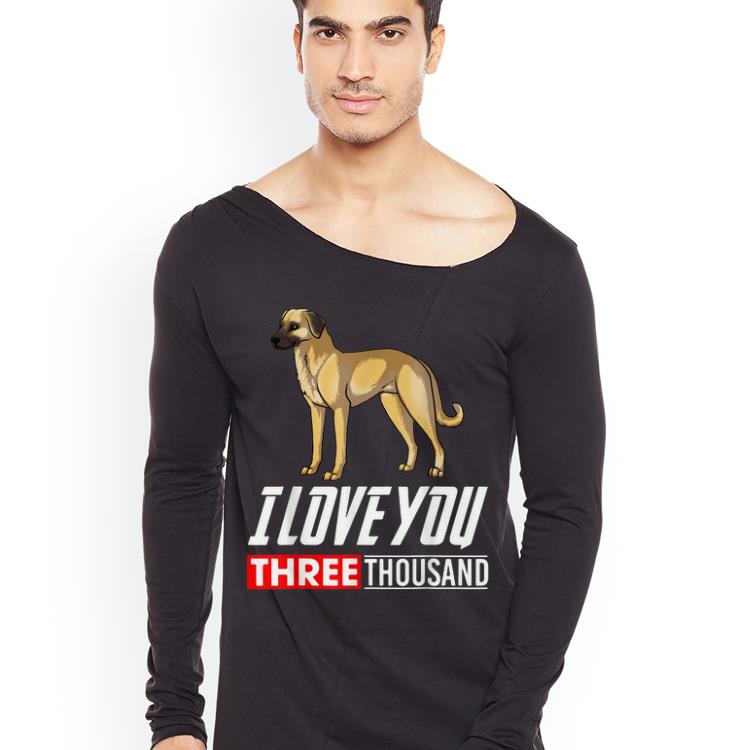 Anatolian Shepherd Dog I Love You 3000 shirt 4 - Anatolian Shepherd Dog I Love You 3000 shirt