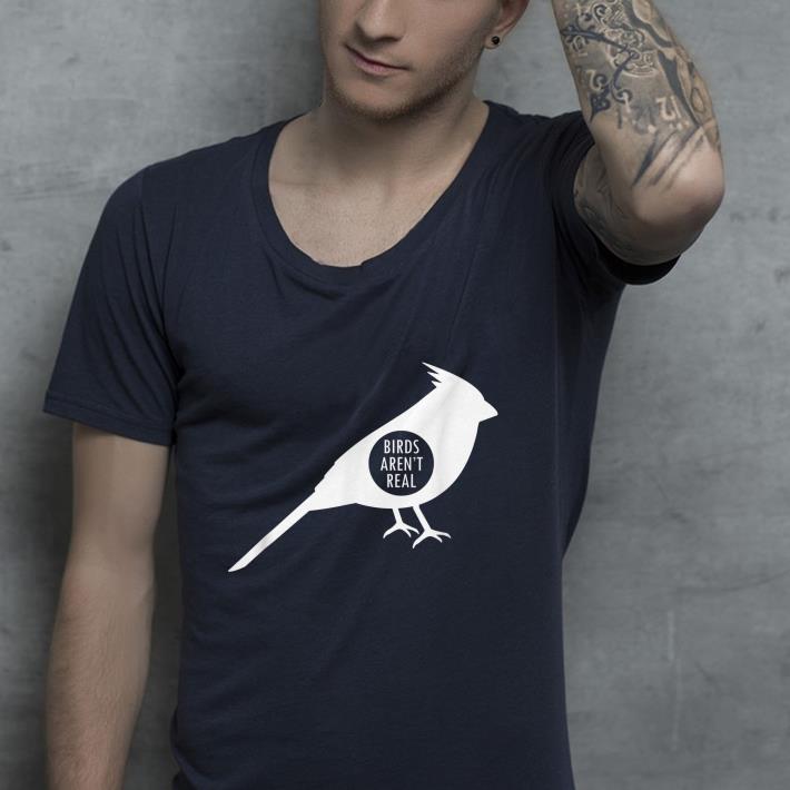 Birds Aren't Real Slogan shirt Birds Aren t Real Slogan shirt 4 - Birds Aren't Real Slogan shirt