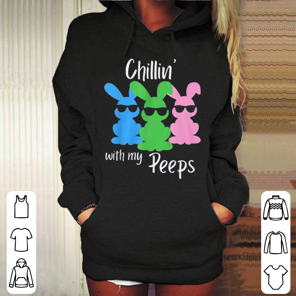 Chillin with my peeps funny easter bunny shirt and crew neck shirt 4 - Chillin with my peeps funny easter bunny shirt and crew neck shirt
