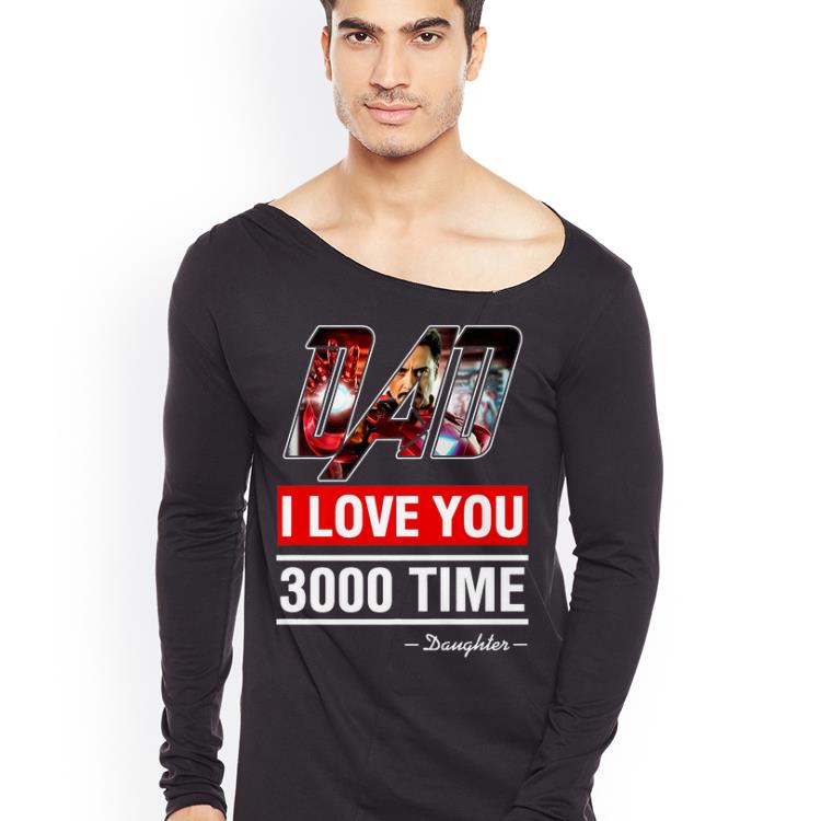 Daughter I Love You 3000 Iron man End Game shirt 4 - Daughter I Love You 3000 Iron man End Game shirt