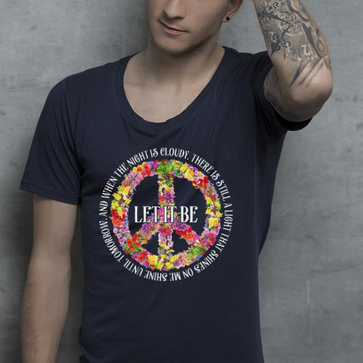 Flower Let It Be shirt 4 - Flower Let It Be shirt