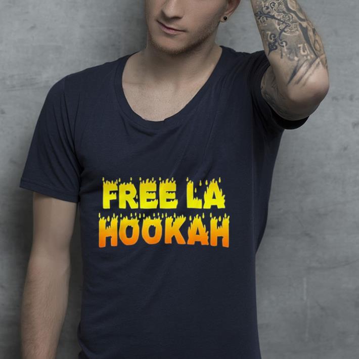 Free La Hookah shirt 4 - Free La Hookah shirt