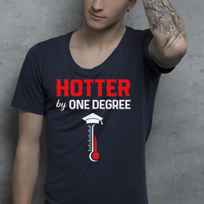 Hotter by One Degree shirt Hotter by One Degree shirt 4 - Hotter by One Degree shirt