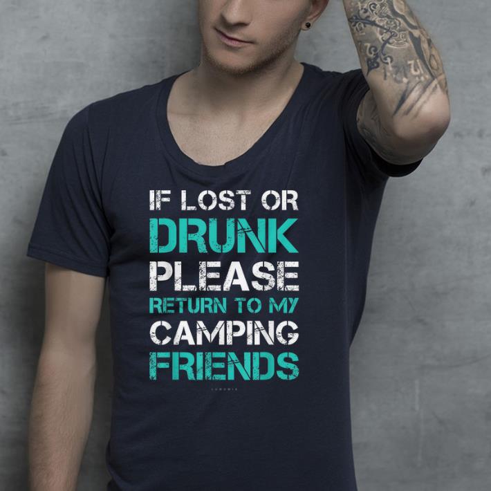 If Lost Or Drunk Return To My Camping Friends shirt 4 - If Lost Or Drunk Return To My Camping Friends shirt