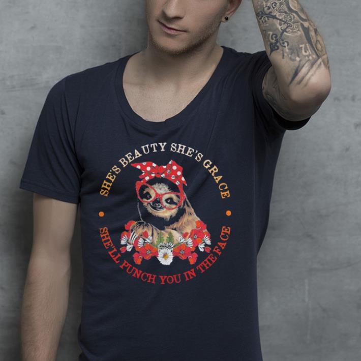 Sloth and flower she’s beauty she’s grace she’ll punch you in the face shirt Sloth and flower she s beauty she s grace she ll punch you in the face shirt 4 - Sloth and flower she’s beauty she’s grace she’ll punch you in the face shirt