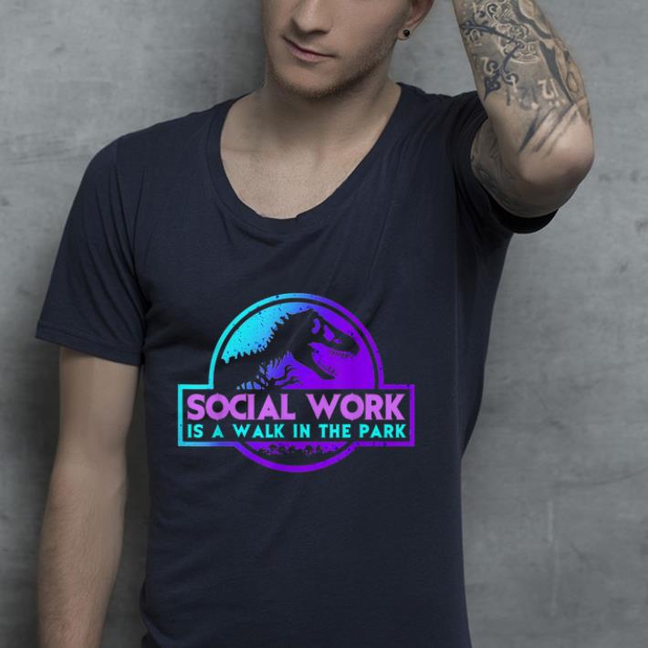 Social Work Is A Walk In The Park shirt Social Work Is A Walk In The Park shirt 4 - Social Work Is A Walk In The Park shirt