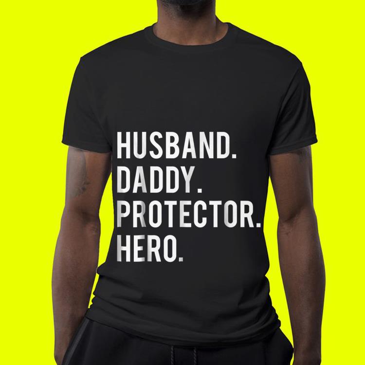Husband daddy protector hero Father day shirt 4 - Husband daddy protector hero Father day shirt
