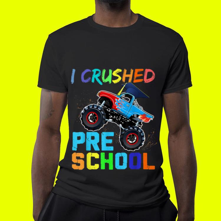 I Crushed Preschool Monster Truck Graduation shirt I Crushed Preschool Monster Truck Graduation shirt 4 - I Crushed Preschool Monster Truck Graduation shirt