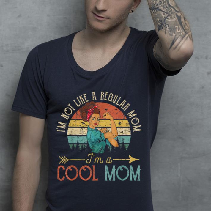 I'm Not Like A Regular Mom I'm A Cool Mom Mother day shirt I m Not Like A Regular Mom I m A Cool Mom Mother day shirt 4 - I'm Not Like A Regular Mom I'm A Cool Mom Mother day shirt