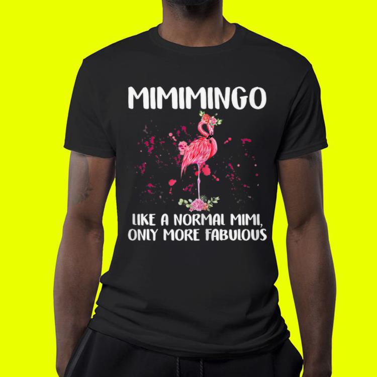 Mimimingo Like A Normal Mimi More Fabulous Flamingo shirt 4 - Mimimingo Like A Normal Mimi More Fabulous Flamingo shirt