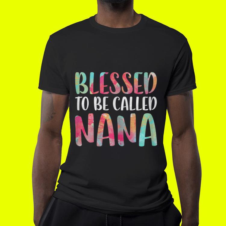 Mother's Day Blessed To Be Called Nana shirt Mother s Day Blessed To Be Called Nana shirt 4 - Mother's Day Blessed To Be Called Nana shirt