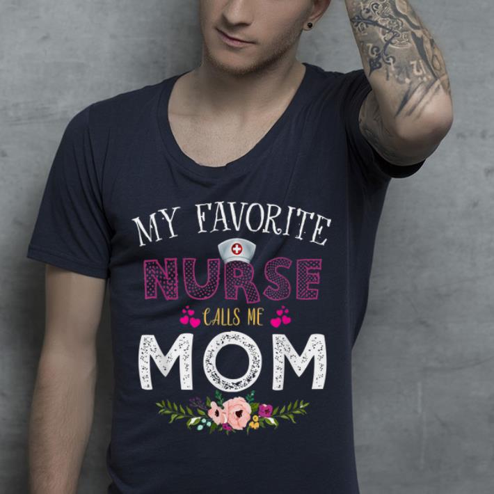 Nurse Calls Me Mom Mother's Day shirt Nurse Calls Me Mom Mother s Day shirt 4 - Nurse Calls Me Mom Mother's Day shirt