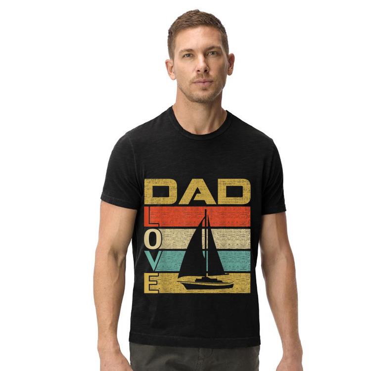 Retro Vintage Dad Loveailing Fathers Day shirt 4 - Retro Vintage Dad Loveailing Fathers Day shirt