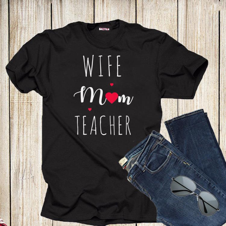 Wife Mom Teacher Mama Day shirt 1 - Wife Mom Teacher Mama Day shirt