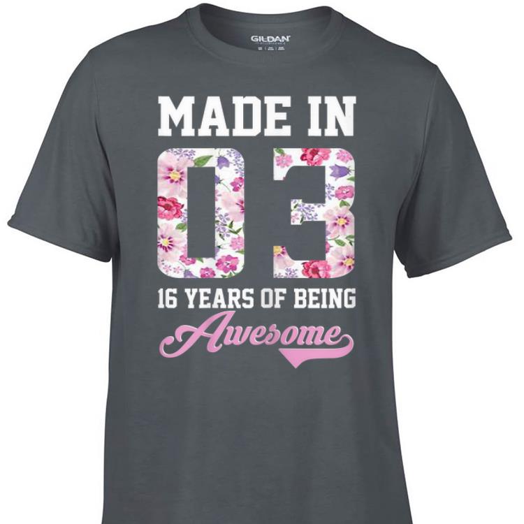 Awesome Made In 03 16 Year Of Being Awesome Floral shirt 1 - Awesome Made In 03 16 Year Of Being Awesome Floral shirt