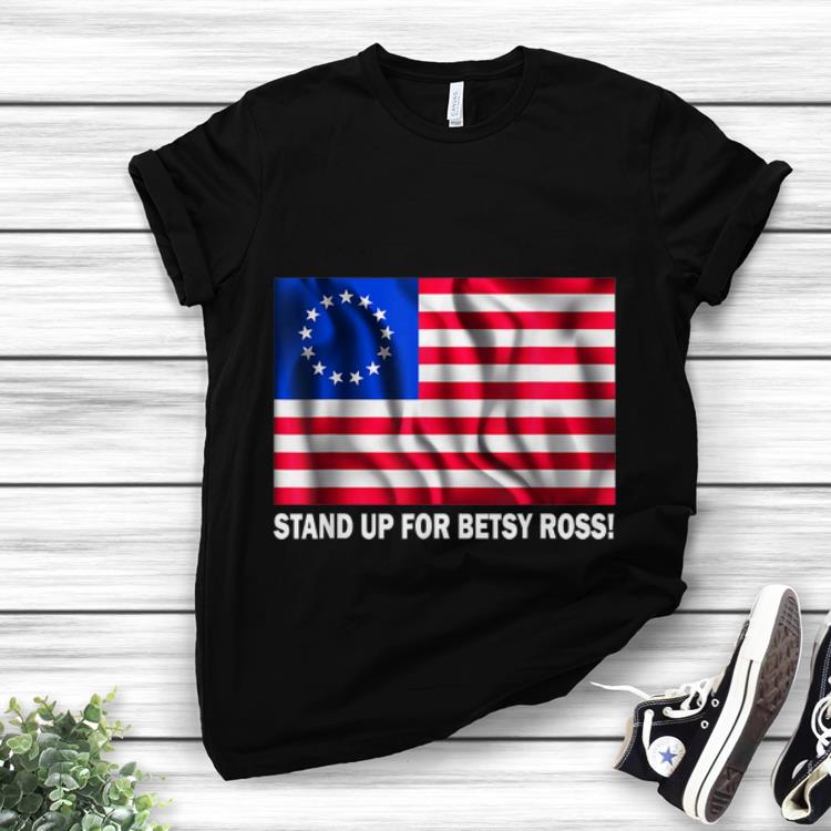 Awesome Stand Up For Betsy Ross Limbaugh 13 Colonies Stars Flag shirt 1 - Awesome Stand Up For Betsy Ross Limbaugh 13 Colonies Stars Flag shirt