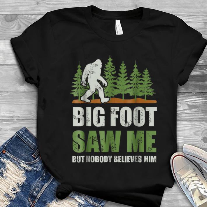Bigfoot Saw Me but Nobody Believes hoodie 1 - Bigfoot Saw Me but Nobody Believes hoodie