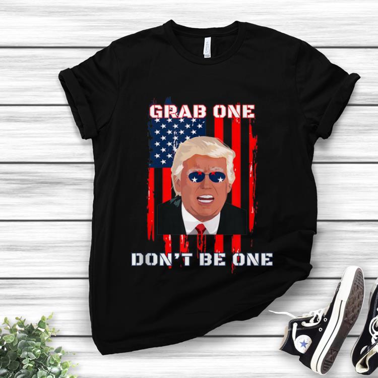 Donald Trump Grab One Don t Be One American Flag Sunglass hoodie 1 - Donald Trump Grab One Don't Be One American Flag Sunglass hoodie