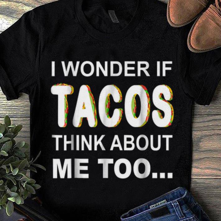 I Wonder If Tacos Think About Me Too sweater 1 - I Wonder If Tacos Think About Me Too sweater