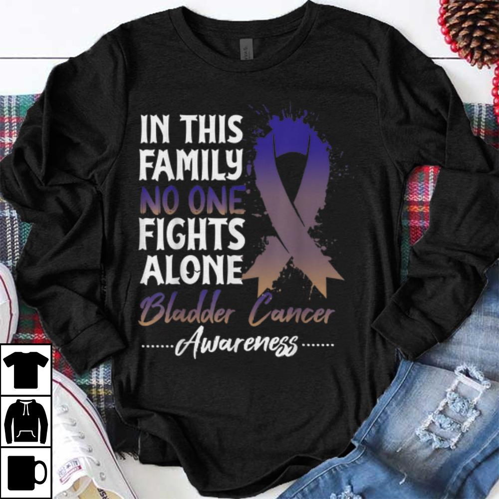 Original In This Family No One Fight Alone Bladder Cancer Awareness shirt 1 - Original In This Family No One Fight Alone Bladder Cancer Awareness shirt