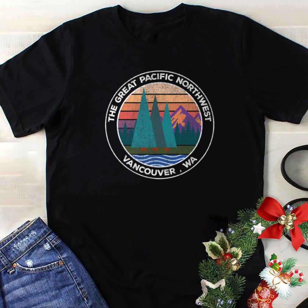 Original the Great Pacific North West Vancouver shirt 1 - Original the Great Pacific North West Vancouver shirt