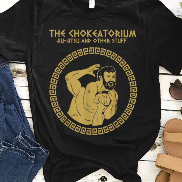 Premium Chokeatorium Jiu Jitsu Other Stuff shirt 1 - Premium Chokeatorium Jiu-Jitsu & Other Stuff shirt