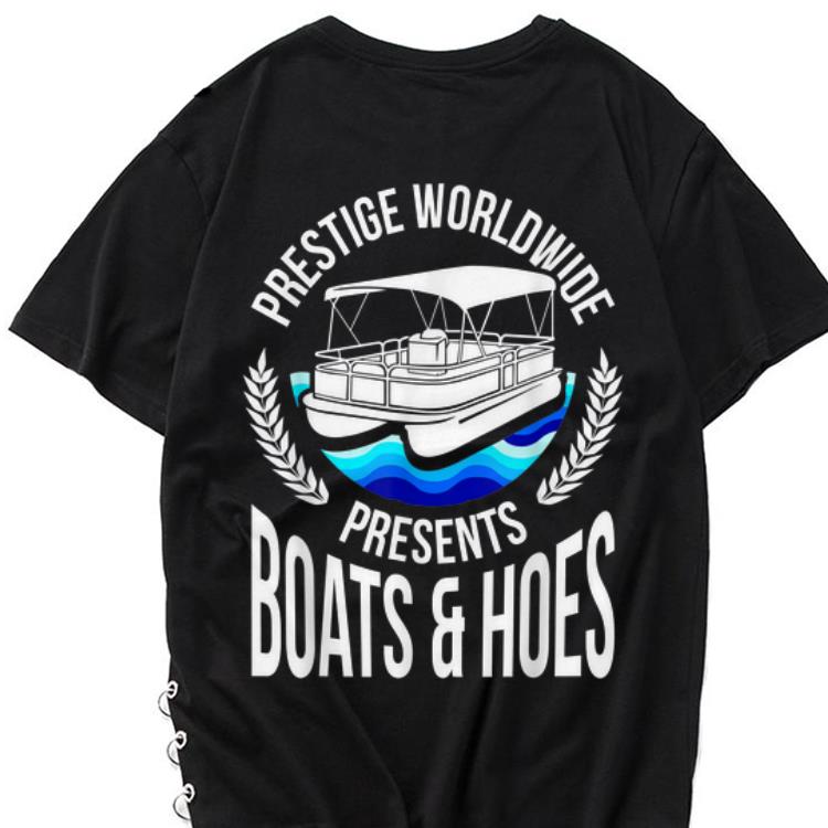 The best trend Prestige Worldwide Present Boats And Hoes shirt 1 - The best trend Prestige Worldwide Present Boats And Hoes shirt
