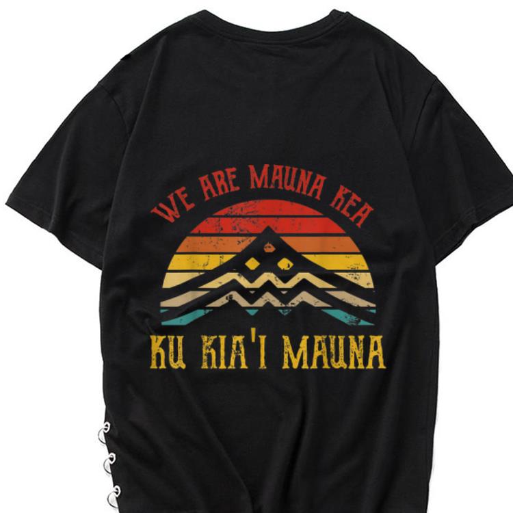 The best trend We Are Mauna Kea Ku Kia i Mauna Vintage shirt 1 - The best trend We Are Mauna Kea Ku Kia'i Mauna Vintage shirt