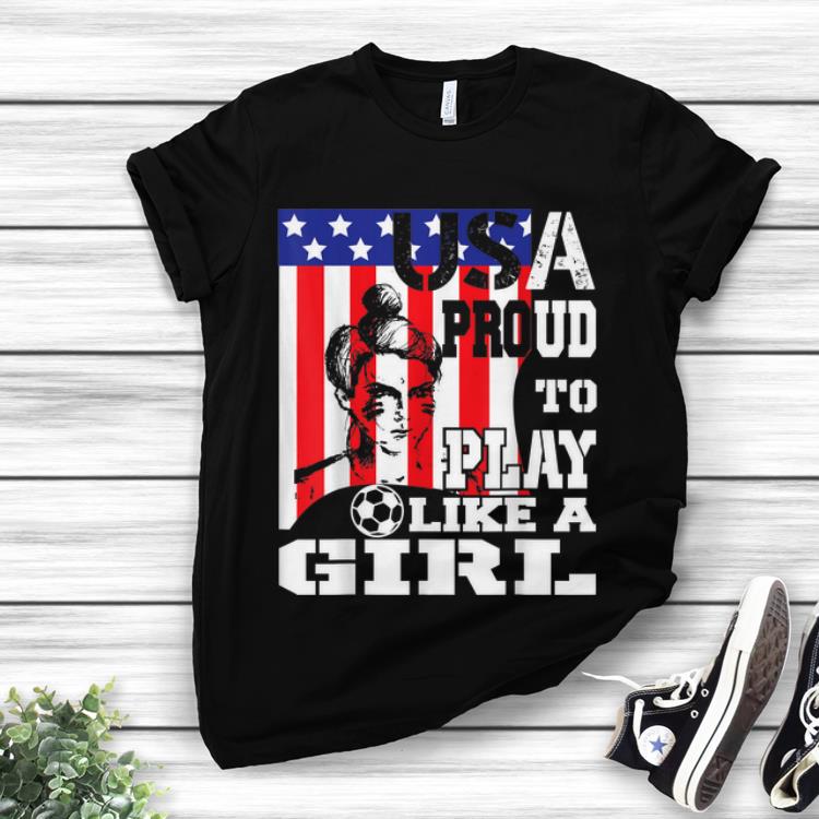 USA Proud To Play Like A Girl Women Soccer American Flag hoodie 1 - USA Proud To Play Like A Girl Women Soccer American Flag hoodie