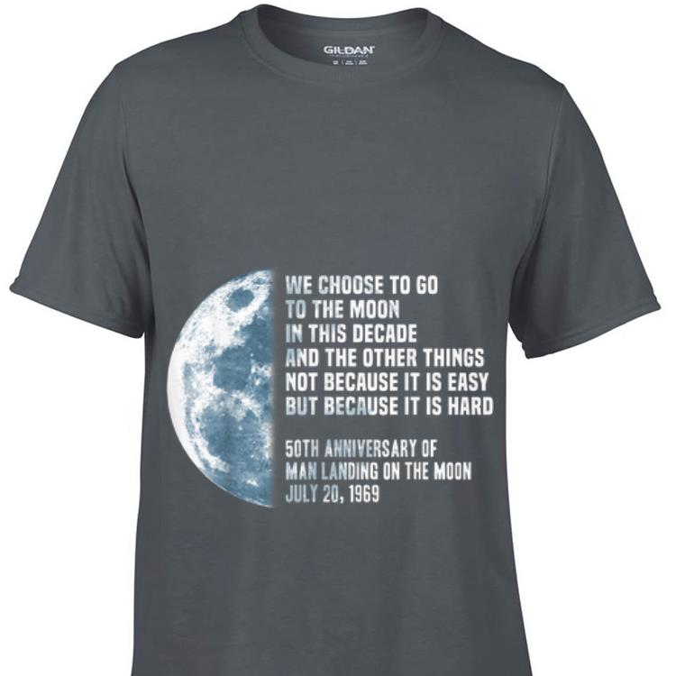We Choose To Go To The Moon In this Decade And The Other Things 50th Anniversary hoodie 1 - We Choose To Go To The Moon In this Decade And The Other Things 50th Anniversary hoodie