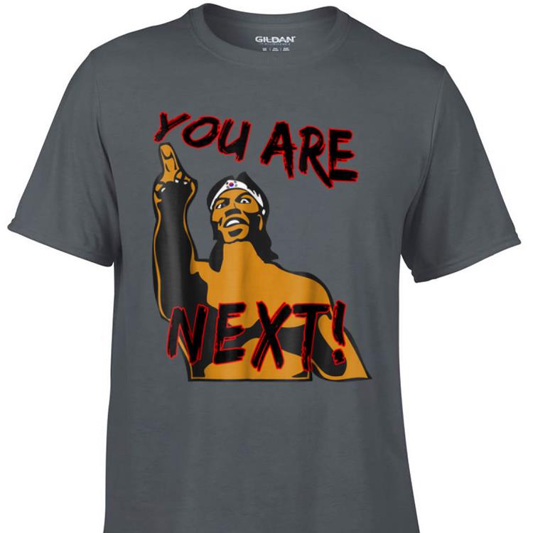 Awesome Chong Lee You Are Next shirt 1 - Awesome Chong Lee You Are Next shirt