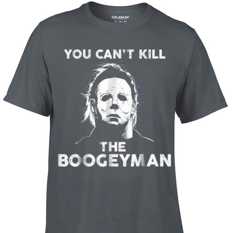 Awesome Michael Myers You Can t Kill The Boogeyman shirt 1 - Awesome Michael Myers You Can't Kill The Boogeyman shirt